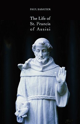 The Life of St. Francis of Assisi(English, Paperback, Sabatier Paul)