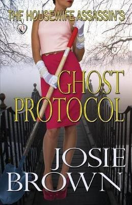 The Housewife Assassin's Ghost Protocol(English, Paperback, Brown Josie)