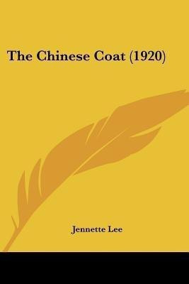 The Chinese Coat (1920)(English, Paperback, Lee Jennette)