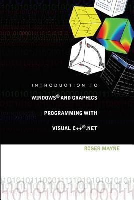 Introduction To Windows And Graphics Programming With Visual C++ .Net (With Cd-rom)(English, Hardcover, Mayne Roger W)