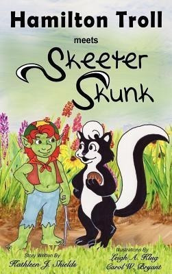Hamilton Troll Meets Skeeter Skunk(English, Hardcover, Shields Kathleen J)