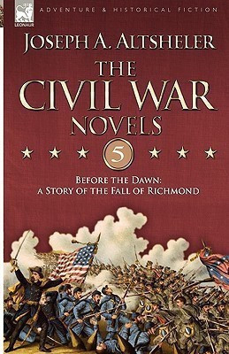 The Civil War Novels 5-Before the Dawn(English, Hardcover, Altsheler Joseph a)