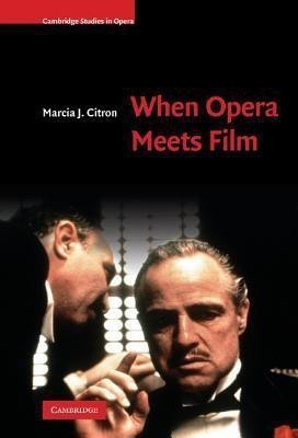 When Opera Meets Film(English, Hardcover, Citron Marcia J.)