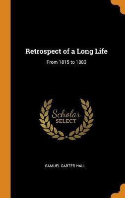 Retrospect of a Long Life(English, Hardcover, Hall Samuel Carter)