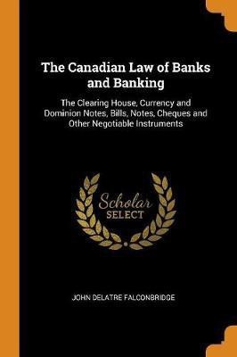 The Canadian Law of Banks and Banking(English, Paperback, Falconbridge John Delatre)