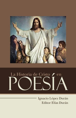 La Historia de Cristo en Poesia(Spanish, Paperback, Duran Ignacio Lopez)