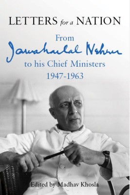 Letters For A Nation  - From Jawaharlal Nehru to His Chief Ministers 1947 - 1963(English, Electronic book text, Nehru Jawaharlal Jawaharlal Nehru)