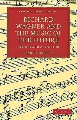 Richard Wagner and the Music of the Future(English, Paperback, Hueffer Francis)