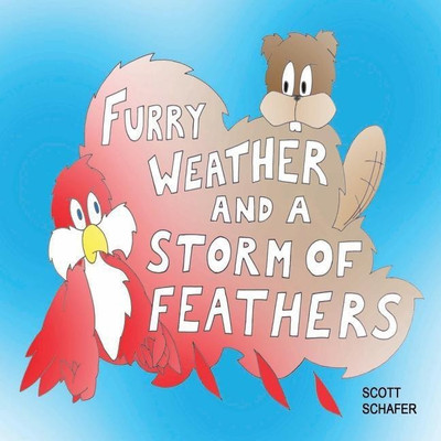 Furry Weather and a Storm of Feathers(English, Paperback, Schafer Scott)