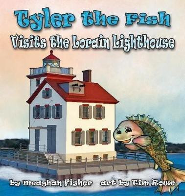 Tyler the Fish Visits the Lorain Lighthouse(English, Paperback, Fisher Meaghan)