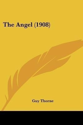 The Angel (1908)(English, Paperback, Thorne Guy)