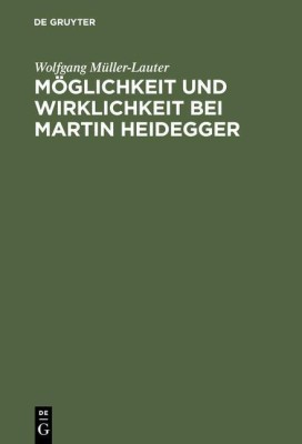 Moeglichkeit Und Wirklichkeit Bei Martin Heidegger(German, Hardcover, Mueller-Lauter Wolfgang)