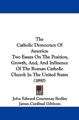 The Catholic Democracy Of America(English, Paperback, Bodley John Edward Courtenay)