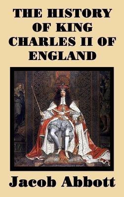 The History of King Charles II of England(English, Hardcover, Abbott Jacob)