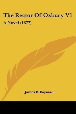 The Rector Of Oxbury V1(English, Paperback, Baynard James B)