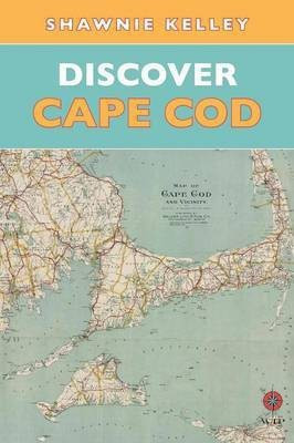 Discover Cape Cod(English, Paperback, Kelley Shawnie)