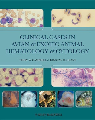 Clinical Cases in Avian and Exotic Animal Hematology and Cytology(English, Hardcover, Campbell Terry W.)
