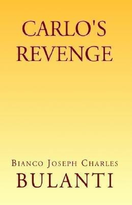 Carlo's Revenge(English, Hardcover, Bulanti Bianco Joseph Charles)