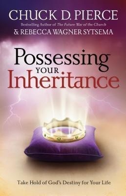 Possessing Your Inheritance - Take Hold of God`s Destiny for Your Life(English, Paperback, Pierce Chuck D.)