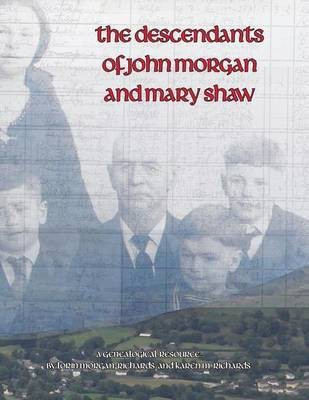 The Descendants of John Morgan and Mary Shaw(English, Paperback, Morgan-Richards Lorin)