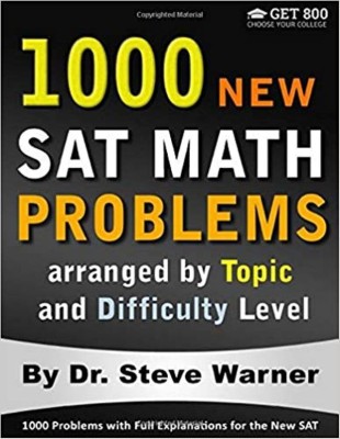 1000 New SAT Math Problems arranged by Topic and Difficulty Level: 1000 Problems with Full Explanations for the New SAT(Paperback, Steve Warner)