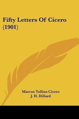 Fifty Letters Of Cicero (1901)(English, Paperback, Cicero Marcus Tullius)