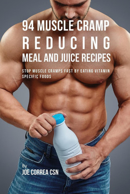 94 Muscle Cramp Reducing Meal and Juice Recipes(English, Paperback, Correa Joe CSN)