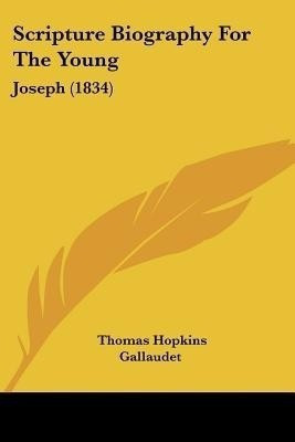 Scripture Biography For The Young(English, Paperback, Gallaudet Thomas Hopkins)