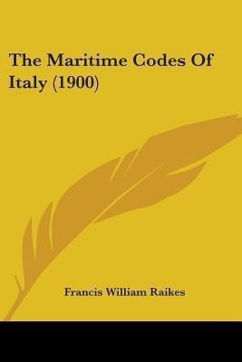 The Maritime Codes Of Italy (1900)(English, Paperback, unknown)