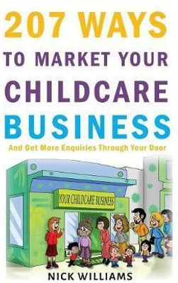 207 WAYS To Market Your Childcare Business(English, Paperback, Williams Nick)