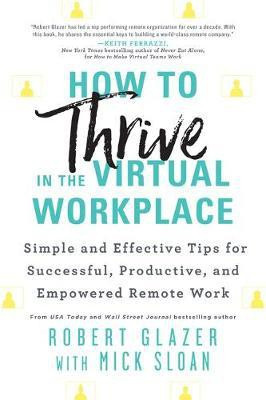 How to Thrive in the Virtual Workplace(English, Paperback, Glazer Robert)