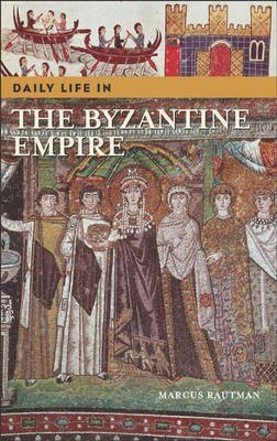 Daily Life in the Byzantine Empire(English, Hardcover, Rautman Marcus)