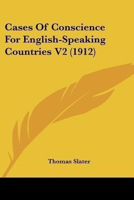 Cases Of Conscience For English-Speaking Countries V2 (1912)(English, Paperback, Slater Thomas)