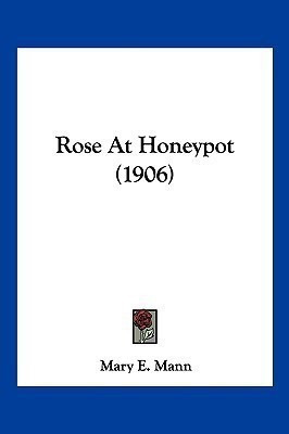 Rose At Honeypot (1906)(English, Paperback, Mann Mary E)
