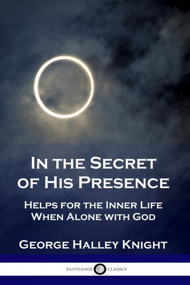 In the Secret of His Presence(English, Paperback, Knight George Halley)