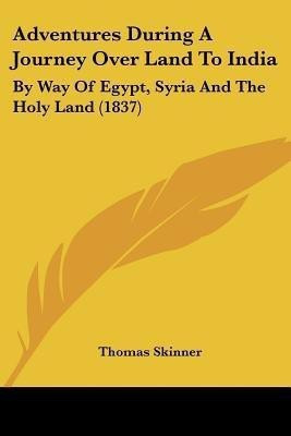 Adventures During A Journey Over Land To India(English, Paperback, Skinner Thomas)