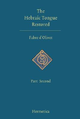 The Hebraic Tongue Restored(English, Hardcover, D'Olivet Antoine Fabre)