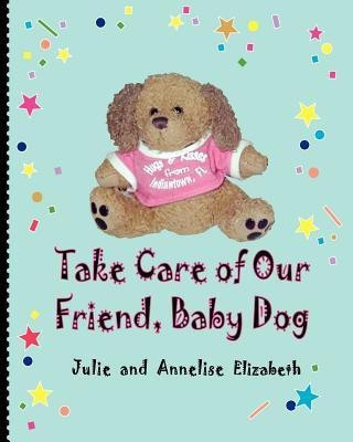 Take Care of Our Friend, Baby Dog(English, Paperback, Elizabeth Julie)
