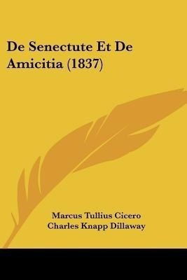 De Senectute Et De Amicitia (1837)(Latin, Paperback, Cicero Marcus Tullius)