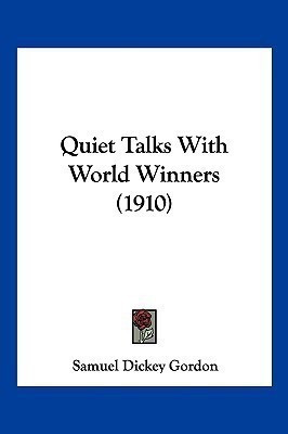 Quiet Talks With World Winners (1910)(English, Paperback, Gordon Samuel Dickey)