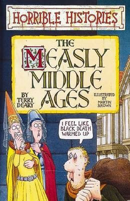 Horrible Histories: Measly Middle Ages(English, Paperback, Deary Terry)