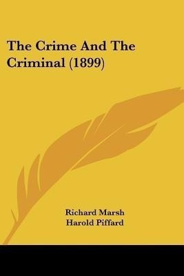 The Crime And The Criminal (1899)(English, Paperback, Marsh Richard)