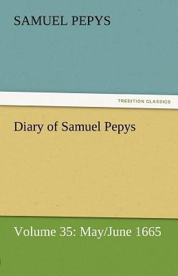 Diary of Samuel Pepys - Volume 35(English, Paperback, Pepys Samuel)