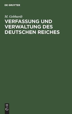 Verfassung und Verwaltung des Deutschen Reiches(German, Hardcover, Gebhardt M)