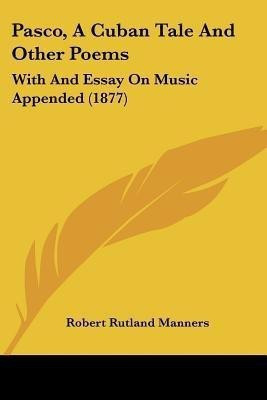 Pasco, A Cuban Tale And Other Poems(English, Paperback, Manners Robert Rutland)
