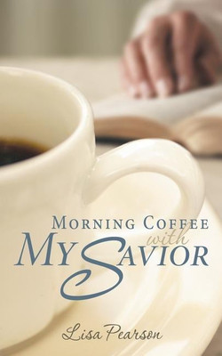 Morning Coffee with My Savior(English, Paperback, Pearson Lisa)