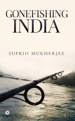 Gonefishing India(English, Paperback, Mukherjee Suprio)