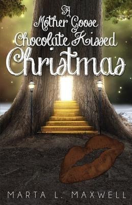 A Mother Goose Chocolate Kissed Christmas(English, Paperback, Maxwell Marta L)