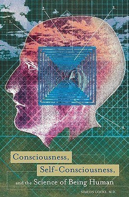 Consciousness, Self-Consciousness, and the Science of Being Human(English, Hardcover, Locke Simeon MD)