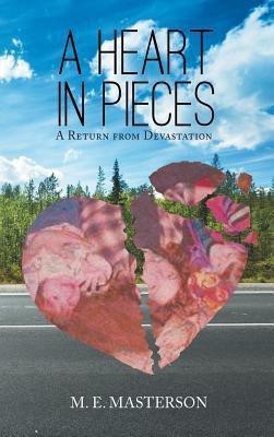 A Heart in Pieces(English, Hardcover, Masterson M E)